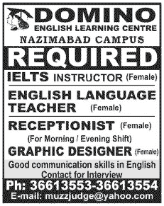 Domino English Learning Centre Needs IELTS Instructor, Teacher, Receptionist & Graphic Designer